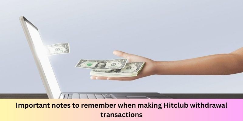 Things to remember when making a withdrawal will help the transaction to be successful.