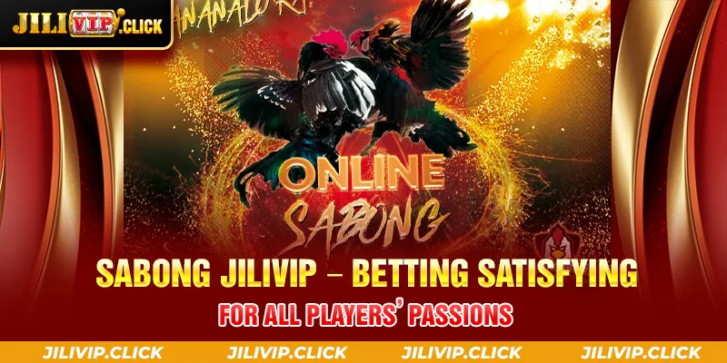 SABONG JILIVIP - Betting Satisfying For All Players' Passions