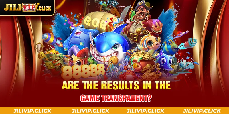 ARE THE RESULTS IN THE GAME TRANSPARENT