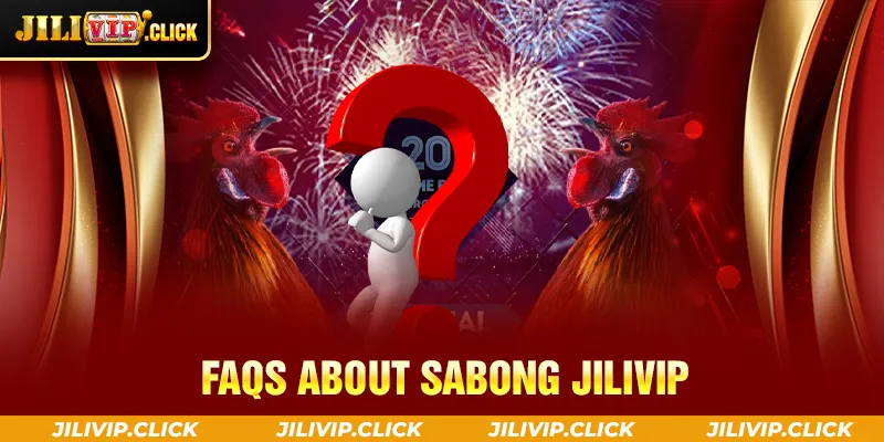 FAQS ABOUT SABONG JILIVIP
