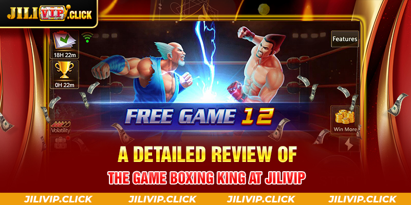 A detailed review of the game Boxing King at JILIVIP