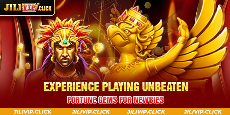 Experience playing unbeaten Fortune Gems for newbies