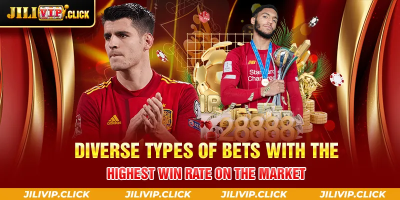 DIVERSE TYPES OF BETS WITH THE HIGHEST WIN RATE ON THE MARKET