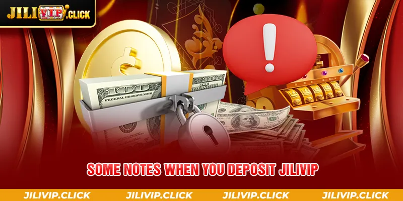 SOME NOTES WHEN YOU DEPOSIT JILIVIP