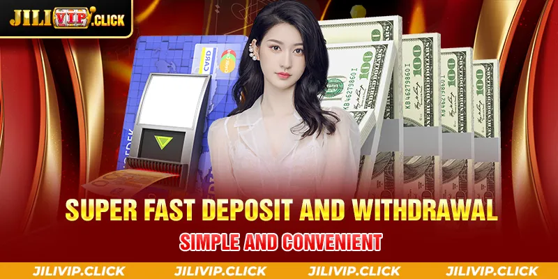 SUPER FAST DEPOSIT AND WITHDRAWAL SIMPLE AND CONVENIENT
