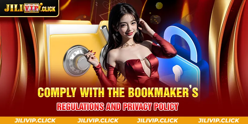 COMPLY WITH THE BOOKMAKER’S REGULATIONS AND PRIVACY POLICY
