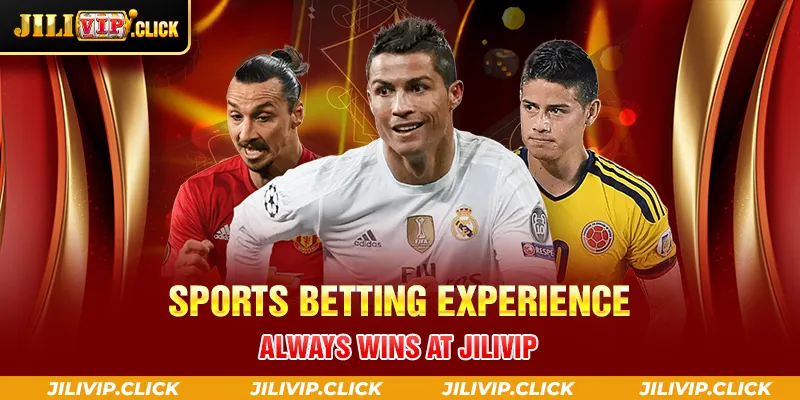 SPORTS BETTING EXPERIENCE ALWAYS WINS AT JILIVIP