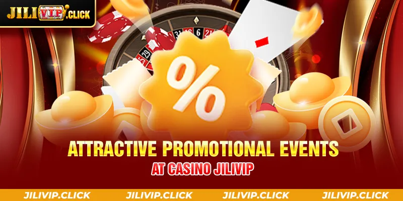 ATTRACTIVE PROMOTIONAL EVENTS AT CASINO JILIVIP