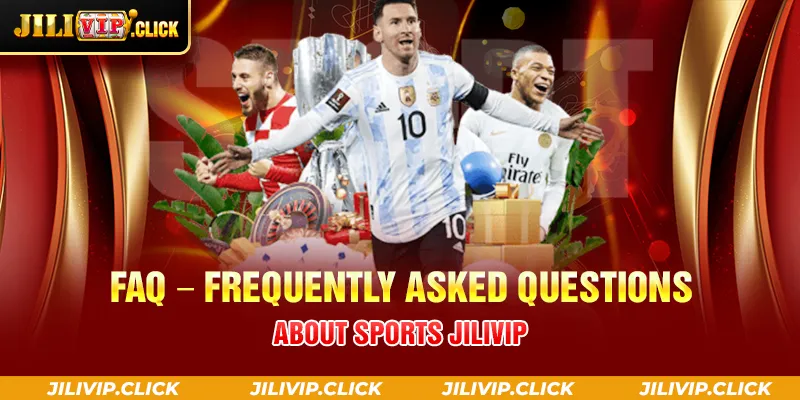 FAQ FREQUENTLY ASKED QUESTIONS ABOUT SPORTS JILIVIP