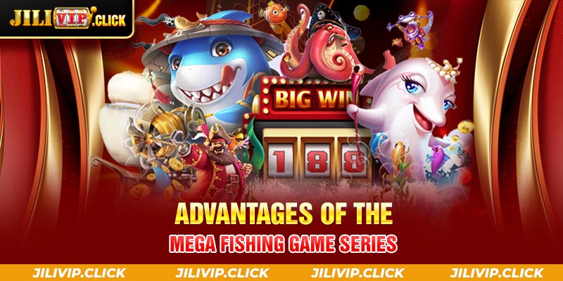 Advantages of the Mega Fishing game series
