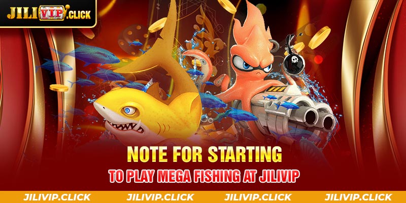Note for starting to play Mega Fishing at JILIVIP