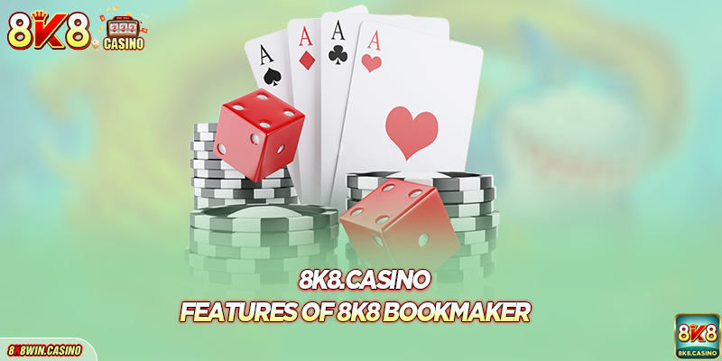 Features of 8k8 bookmaker