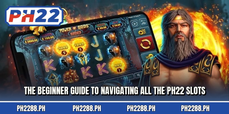 The beginner guide to navigating all the PH22 Slots